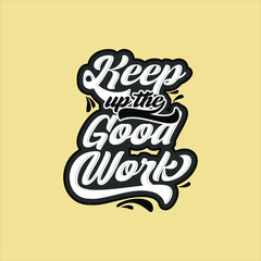 Keep up the good work text art Calligraphy simple white color typography template