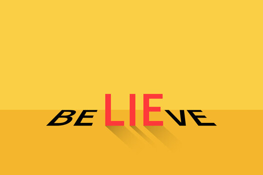 Believe concept of lie on yellow background