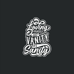 Loving yourself isn't vanity it's sanity fun text art retro curve simple typography design