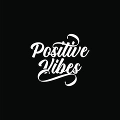 Positive Vibes, funny quote text art Calligraphy simple curved typography design