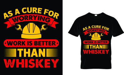 as a cure for worrying work is better than whiskey t-shirt design template