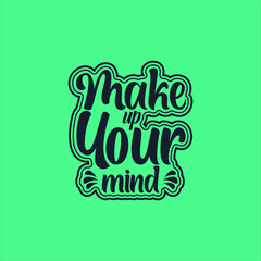 Make up your mind quote text art Calligraphy typography curve line design