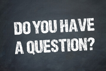 Do you have a question?