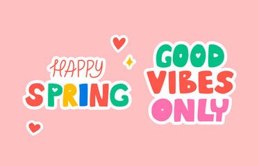 Set of stickers with cute lettering. Quotes happy spring and good vibes only. Vector illustration in kidcore style
