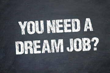 You need a Dream Job?