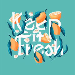 Keep it fresh lettering illustration with lemons. Hand lettering; fruit and floral design in bright colors. Colorful vector illustration. - 515047490