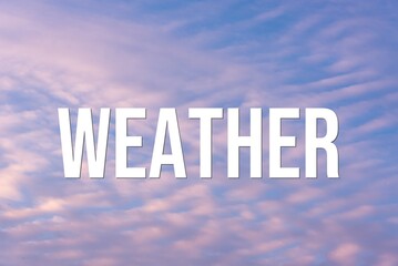 Fototapeta premium WEATHER - word on the background of the sky with clouds.