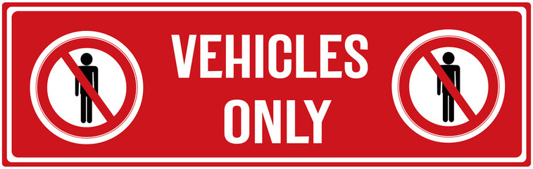 A sign that prohibits the entry of pedestrians and saying only vehicles