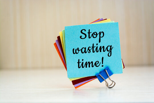 Text sign showing Stop wasting time!