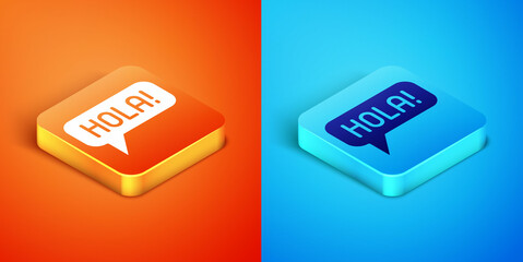 Isometric Hola in different languages icon isolated on orange and blue background. Speech bubbles. Vector © vector_v