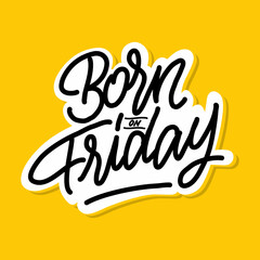 born on friday.vector illustration.decorative font on a yellow background.hand drawn inscription.modern typography design perfect for t shirt,poster,banner,greeting card,web design,social media,etc