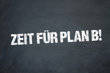 Zeit für Plan B!