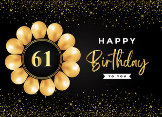 Happy 61th birthday with gold balloon and gold glitter isolated on black background. Premium design for birthday card, invitation card, flyer, brochure, greeting card, and anniversary celebration.