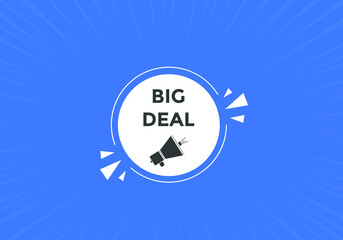 Big deal text button label template. Big deal on speech bubble. big deal banner.
