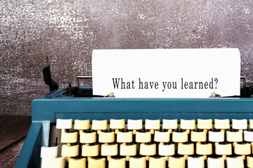What have you learned words typed on an old typewriter. New year concept.