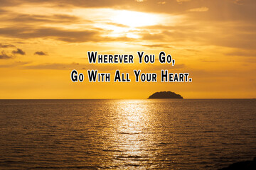 Motivational quote on sunset beach - Wherever you go, go with all your heart.