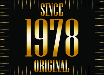 Since 1978 year original gold. Golden year on black background.