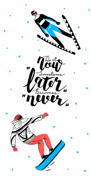 Vector layout, vertical format postcard template. Painted equipment for winter sports. Characters with ski, stick, board from snowboard. Motivational phrase do it now, sometimes later becomes never.