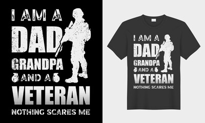 I am a Dad Grandpa and a Veteran Nothing scares me typography vector t-shirt design. Perfect for print items and bags, posters, cards, vector illustration. Isolated on black background