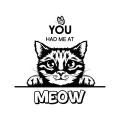 You Had Me At Meow. Vector Poster with Cat Quote and Monochrome Hand Drawn Black and White Hiding Peeking Cute Kitten. Funny Kitten is Peeking and Looking at the Butterfly