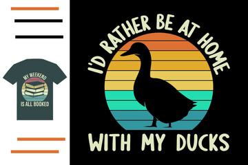 Fototapeta na wymiar I'd rather be at home with my ducks t shirt