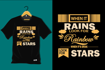 When It Rains Look for Rainbow When Dark Look for Stars T Shirt Design