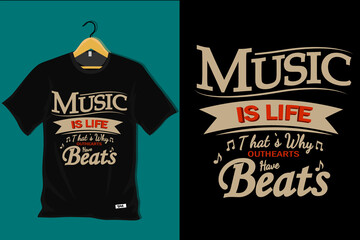 Music is Life That Why Out hears Have Beats T Shirt Design