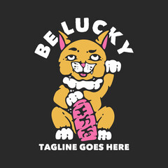 t shirt design be lucky with lucky cat and gray background vintage illustration