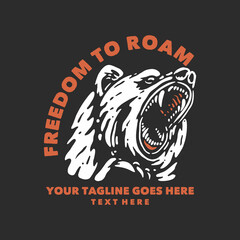 t shirt design freedom to roam with bear head and gray background vintage illustration