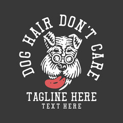 t shirt design dog hair don't care with dog wearing glasses and gray background vintage illustration