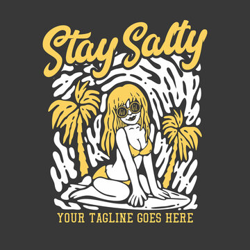 t shirt design stay salty with surfer woman smiling in bikini on the surfing board and gray background vintage illustration