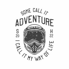 american vintage illustration some call it adventure I call it my way of life for t shirt design