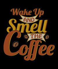 Obraz premium Wake Up And Smell The Coffee t-shirt design
