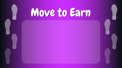 Template for banner with Move to Earn concept with shoes footprints and copy space in center on purple background. Ability to earn on NFT characters by moving and playing.