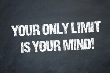 Your only limit is your mind!