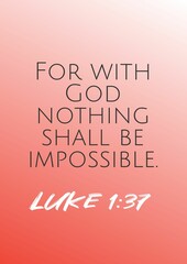 English bible Verses " For with God nothing shall be impossible. Luke 1:37 '