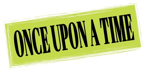 ONCE UPON A TIME text written on green-black stamp sign.