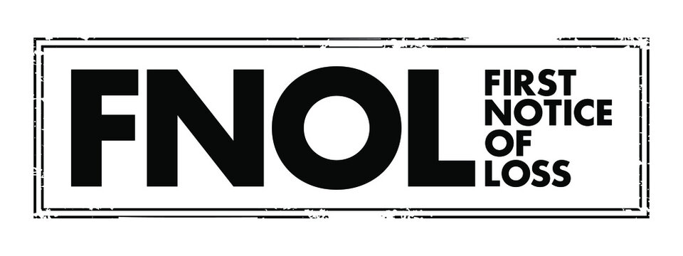 FNOL First Notice Of Loss - The Initial Report Made To An Insurance Provider Following Loss, Or Damage Of An Insured Asset, Acronym Text Concept Stamp