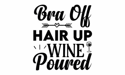 bra off hair up wine poured SVG Design.