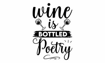 wine is bottled poetry SVG Design.