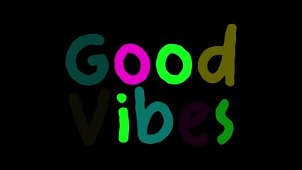 Good Vibes Flicker Exposure Colorful Text on Black Background - Powered by Adobe