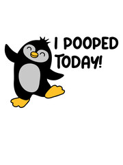 I pooped today Pinguin  - obrazy, fototapety, plakaty