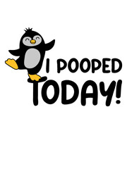 I pooped today Pinguin 