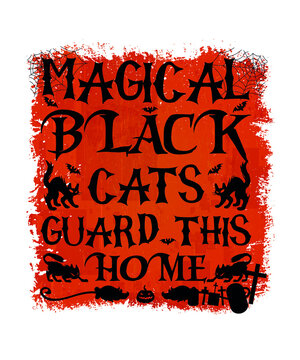 Magical Black Cats guard this home, Halloween black cats you can use t-shirt prints, posters, mugs,s and more.
