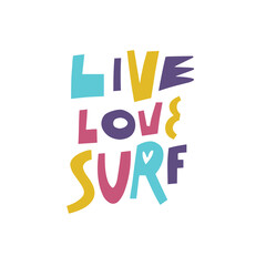 Live love surf. Hand drawn colorful lettering phrase. Modern typography text. Vector art.
