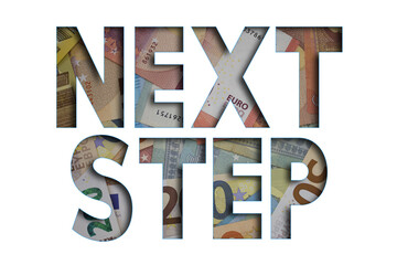 Next Step word with money. Paper currency background with different banknotes.