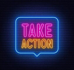 Take Action neon sign in the speech bubble on brick wall background ..