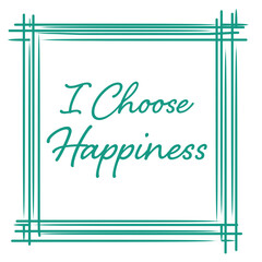 I Choose Happiness Turquoise Lines Borders Square 