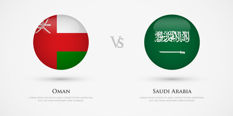 Oman vs Saudi Arabia country flags template. The concept for game, competition, relations, friendship, cooperation, versus.