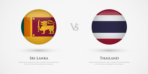 Sri Lanka vs Thailand country flags template. The concept for game, competition, relations, friendship, cooperation, versus.